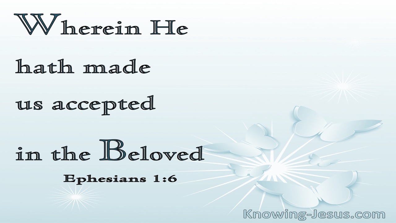Ephesians 1:6 Wherein He Hath Made Us Accepted In The Beloved bible (aqua)